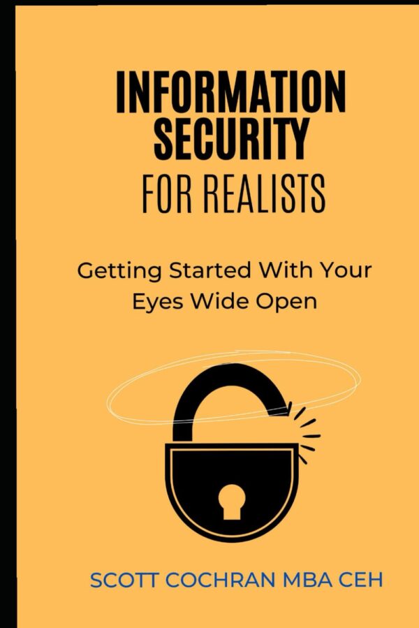Information Security For Realists: Getting Started with Your...