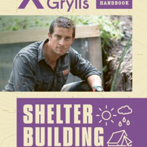 Shelter Building (Bear Grylls Outdoor Skills Handbook)
