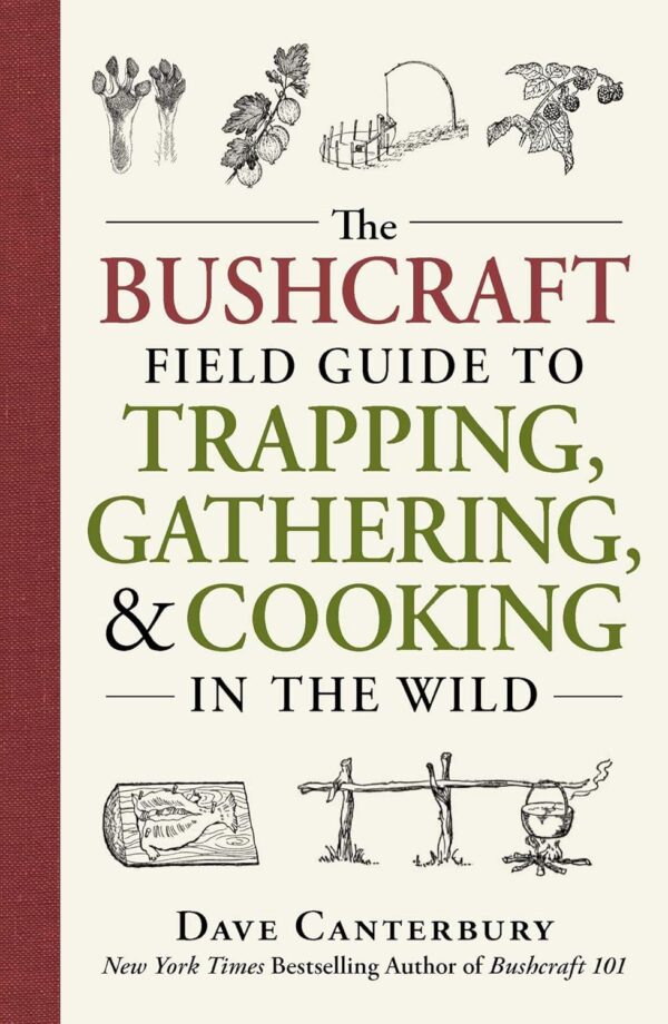 The Bushcraft Field Guide to Trapping, Gathering, and Cookin...