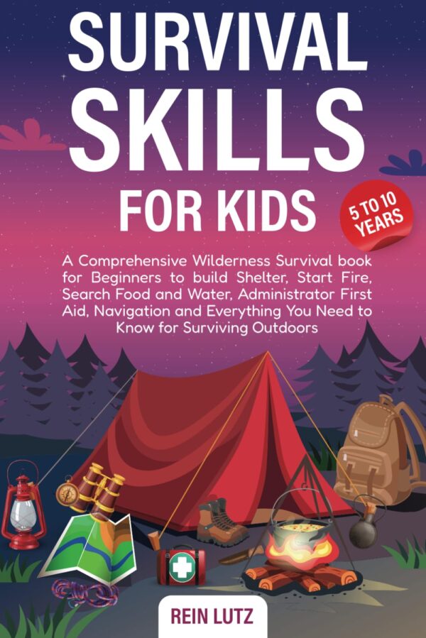 Survival Skills for Kids 5-10: A Comprehensive Wilderness Su...