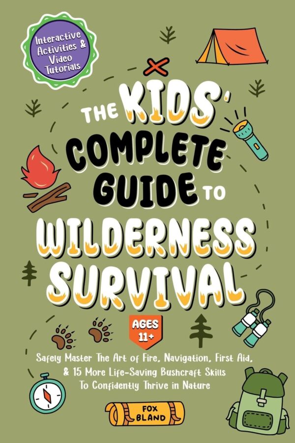 The Kids’ Complete Guide To Wilderness Survival [Ages 11+]: ...