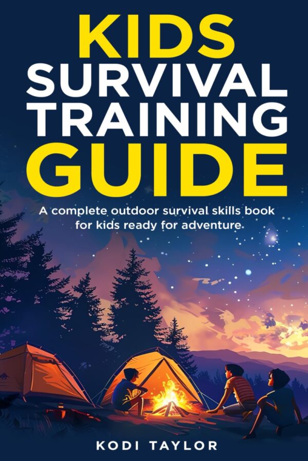 Kids Survival Training Guide: A complete outdoor survival sk...