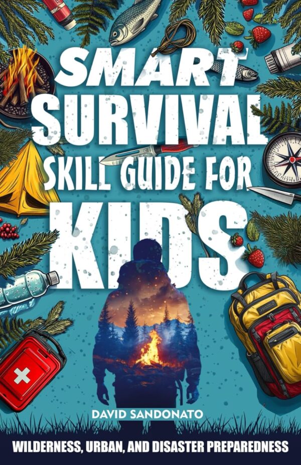 Smart Survival Skills Guide for Kids: Wilderness, Urban, and...