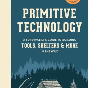 Primitive Technology: A Survivalist's Guide to Building Tool...