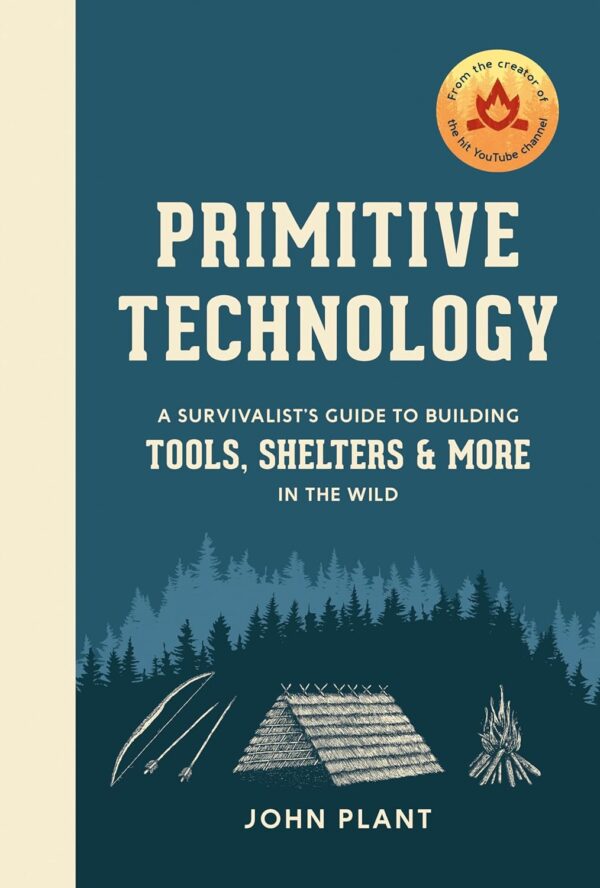 Primitive Technology: A Survivalist's Guide to Building Tool...