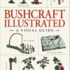 Bushcraft Illustrated: A Visual Guide (Bushcraft Survival Sk...