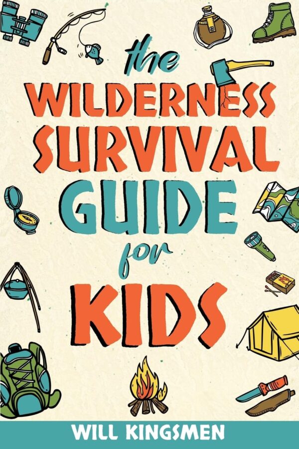 The Wilderness Survival Guide for Kids: How to Make Shelters...