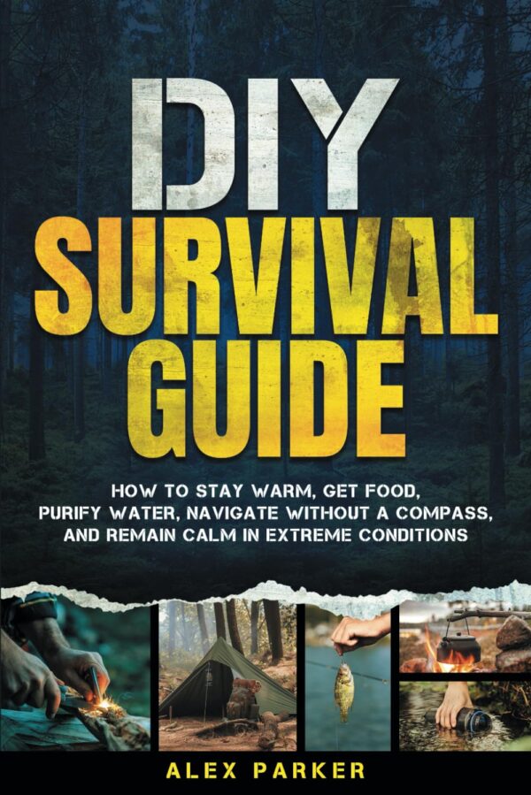 DIY Survival Guide: How to Stay Warm, Get Food, Purify Water...