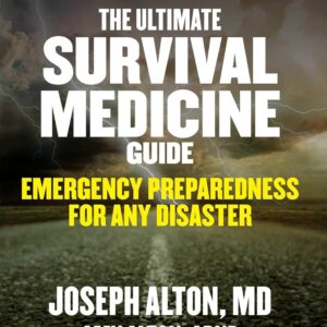 The Ultimate Survival Medicine Guide: Emergency Preparedness...