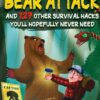 How To Survive A Freakin’ Bear Attack: And 127 Other Surviva...