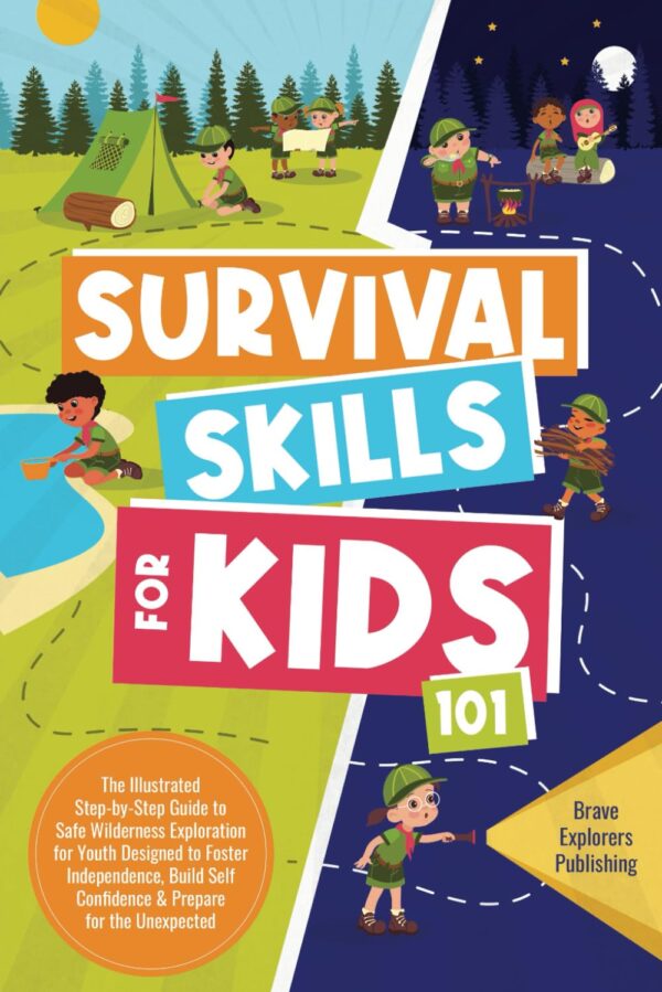 Survival Skills for Kids 101: The Illustrated Step-By-Step G...