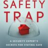 The Safety Trap: A Security Expert's Secrets for Staying Saf...