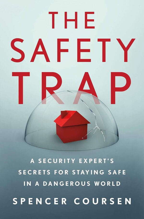 The Safety Trap: A Security Expert's Secrets for Staying Saf...