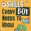 Survival Skills Every Boy Needs To Know: How to Build Shelte...
