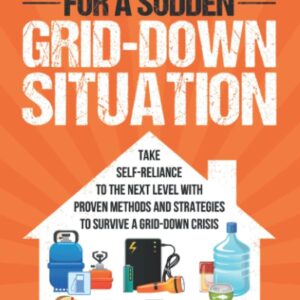 Prepare Your Home for a Sudden Grid-Down Situation: Take Sel...