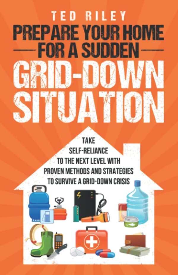 Prepare Your Home for a Sudden Grid-Down Situation: Take Sel...