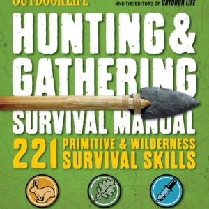 Hunting & Gathering Survival Manual: 221 Primitive & Wildern...