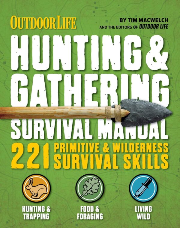 Hunting & Gathering Survival Manual: 221 Primitive & Wildern...