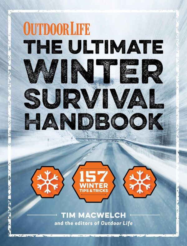 The Ultimate Winter Survival Handbook: 157 Winter Tips & Tri...