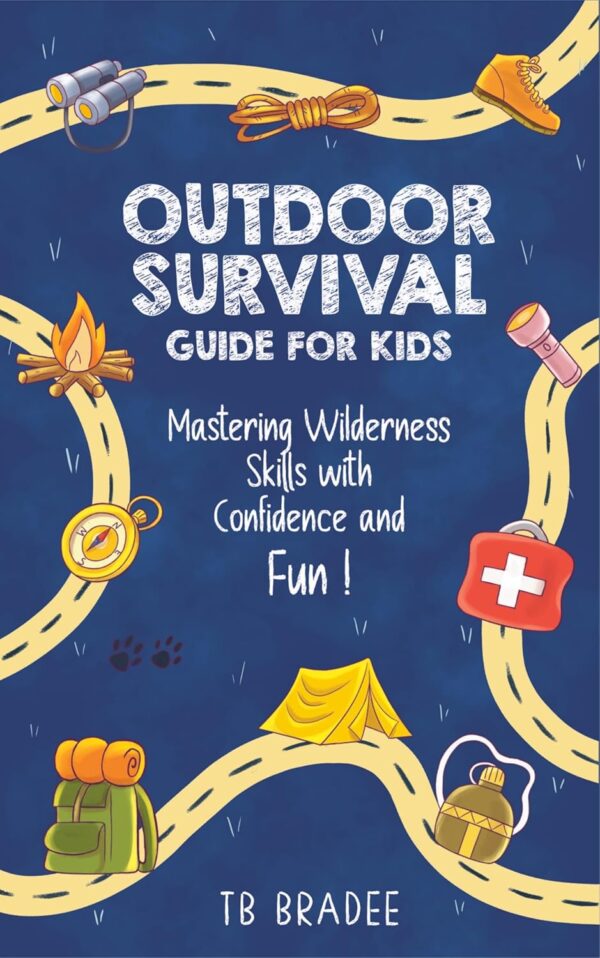 Outdoor Survival Guide for Kids: Mastering Wilderness Skills...