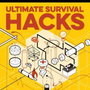 Ultimate Survival Hacks: Over 500 Amazing Tricks That Just M...