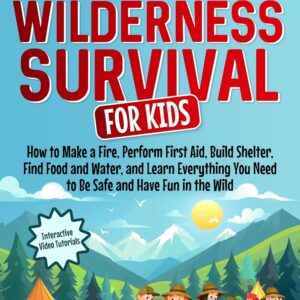 Off-Grid and Wilderness Survival for Kids: How to Build a Fi...