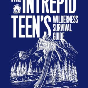 The Intrepid Teen’s Wilderness Survival Guide: Essential Bus...