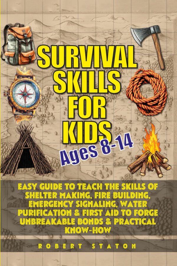 Survival Skills for Kids (Ages 8-14): Easy Guide to Teach Sk...
