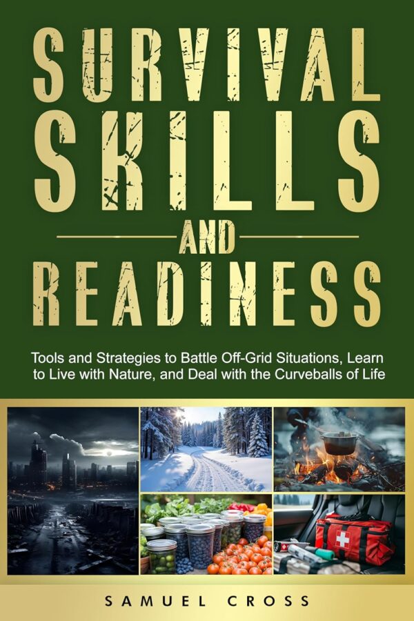 Survival Skills and Readiness: Tools and Strategies to Battl...
