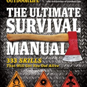 The Ultimate Survival Manual: 333 Skills That Will Get You O...