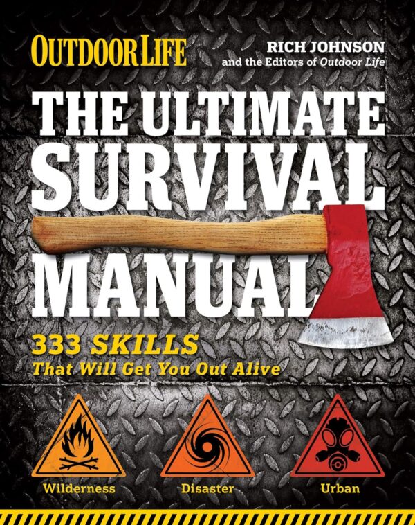 The Ultimate Survival Manual: 333 Skills That Will Get You O...