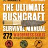 The Ultimate Bushcraft Survival Manual: 272 Wilderness Skill...