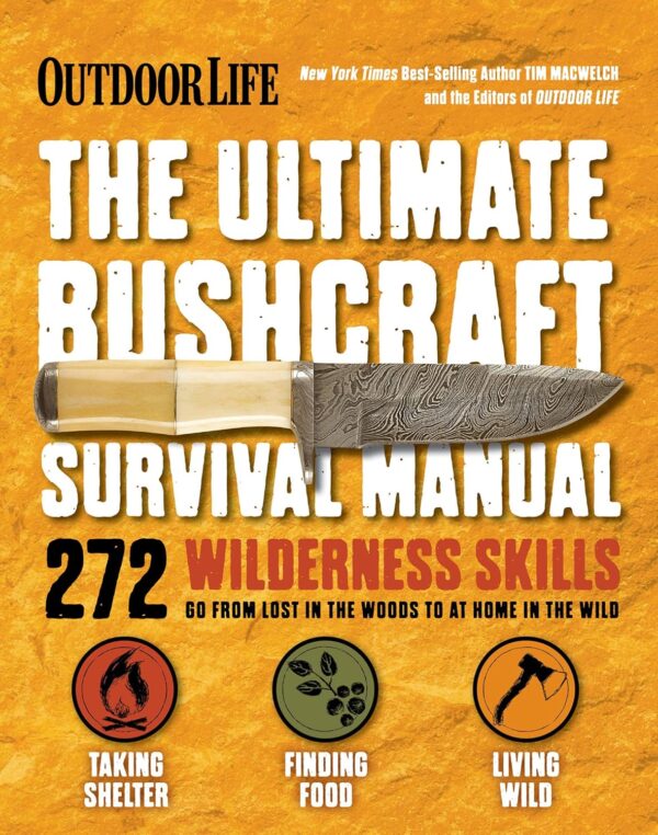 The Ultimate Bushcraft Survival Manual: 272 Wilderness Skill...