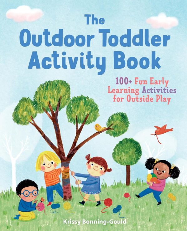 The Outdoor Toddler Activity Book: 100+ Fun Early Learning A...