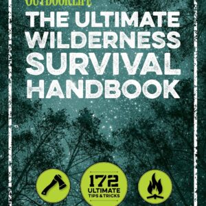 The Ultimate Wilderness Survival Handbook: 172 Ultimate Tips...