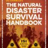 The Natural Disaster Survival Handbook: 151 Survival Tactics...