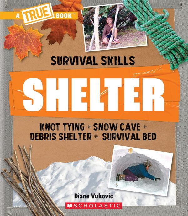 Shelter (A True Book: Survival Skills)