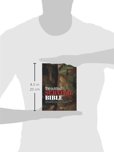 The Outdoor Survival Bible: From Building a Fire to Survivin...