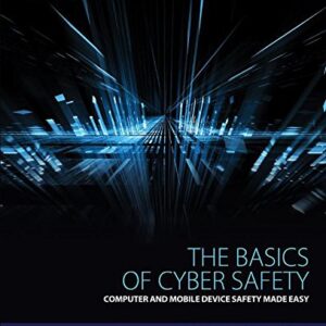 The Basics of Cyber Safety: Computer and Mobile Device Safet...