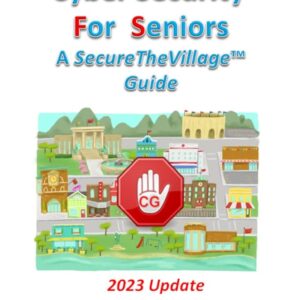 Cyber Security for Seniors: A SecureTheVillage Guide