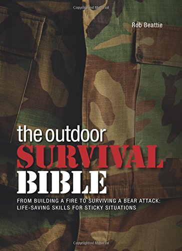The Outdoor Survival Bible: From Building a Fire to Survivin...