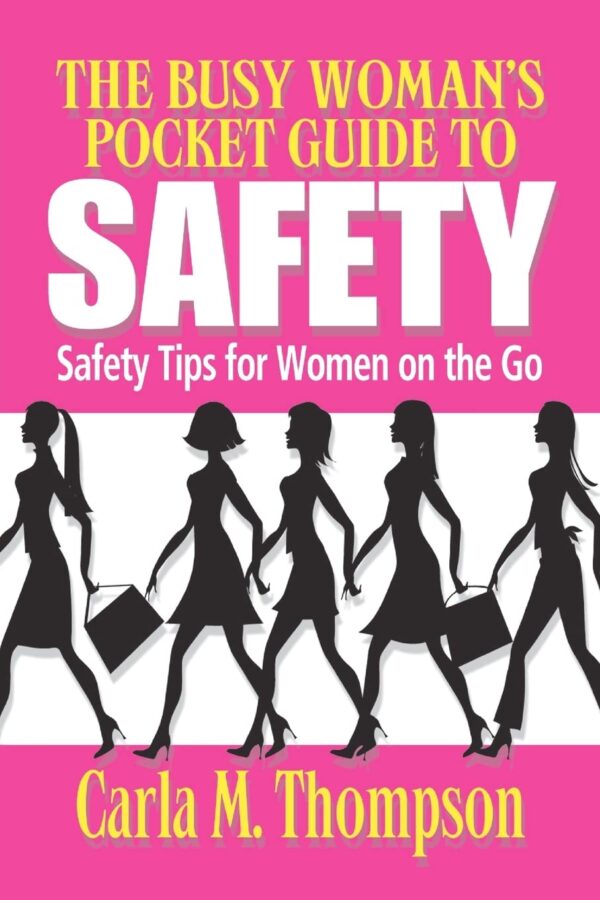 The Busy Woman's Pocket Guide to Safety: Safety Tips for Bus...