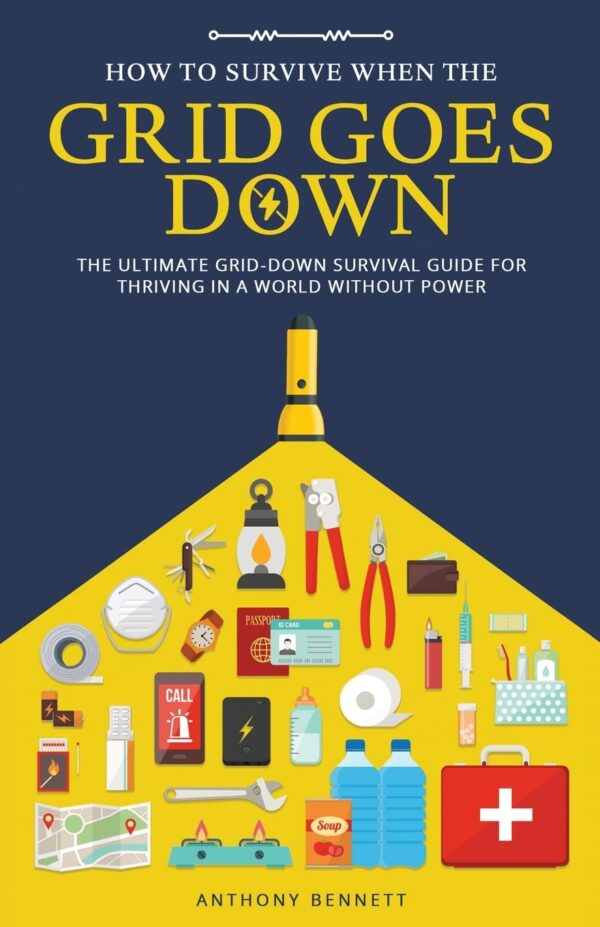How to Survive When the Grid Goes Down: The Ultimate Grid-Do...
