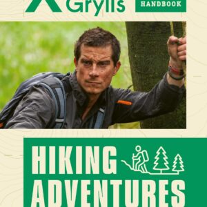 Hiking Adventures (Bear Grylls Outdoor Skills Handbook)