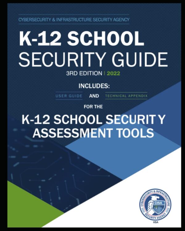 K-12 SCHOOL SECURITY GUIDE (3RD EDITION 2022 - CISA): Includ...