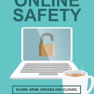 Online Safety: Scams, SPAM, Viruses and Clouds (Cyber Securi...
