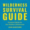 Wilderness Survival Guide: Practical Skills for the Outdoor ...