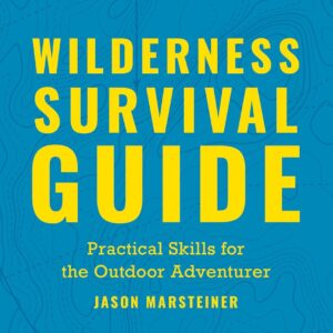 Wilderness Survival Guide: Practical Skills for the Outdoor ...