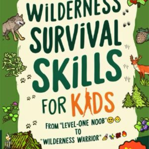 Survival Skills for Kids: From 'Level-One Noob to Wilderness...