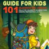 The Ultimate Survival Guide For Kids: 101 Wilderness and Out...
